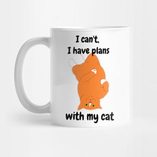 I cant, i have plans with my cat Mug